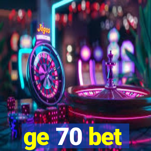 ge 70 bet